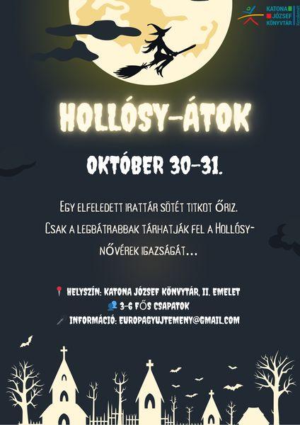 Hollósy-átok október 30-31. Egy elfeledett irattár sötét titkok őriz. Csak a legbátrabbak tárhatják fel a Hollósy nővérek igazságát... Helyszín: Katona József Könyvtár, II. emelet. 3-6 fős csapatok. Információ: europagyujtemeny@gmail.com