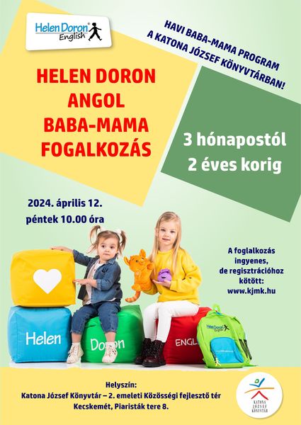 2024. április 12. péntek 10.00 óra Helen Doron angol baba-mama foglalkozás Havi baba-mama program a Katona József Könyvtárban 3 hónapostól 2 éves korig A foglalkozás ingyenes, de regisztrációhoz kötött: www.kjmk.hu