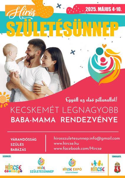 Hírös születésünnep 2025. május 4-10. Együtt az első pillanatoktól! Kecskemét legnagyobb baba-mama rendezvénye. Várandósság, szülés, babázás. hirosszuletesunep.info@gmail.com www.hircse.hu www.facebook.com/Hircse