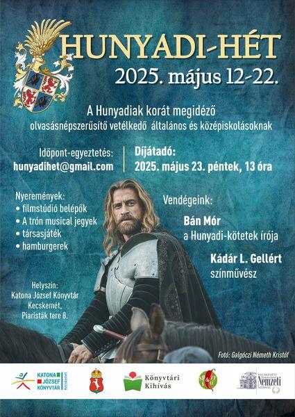 Hunyadi-hét 2025. május 12-22. A Hunyadiak korát megidéző olvasásnépszerűsítő vetélkedő általános és középiskolásoknak. Időpont-egyeztetés: hunyadihet@gmail.com. Nyeremények: filmstúdió belépők, Trón musical jegyek, társasjáték, hamburgerek. Díjátadó: 2025. május 23. péntek, 13 óra. Vendégeink: Bán Mór, a Hunyadi-kötetek írója, Kádár L. Gellért színművész