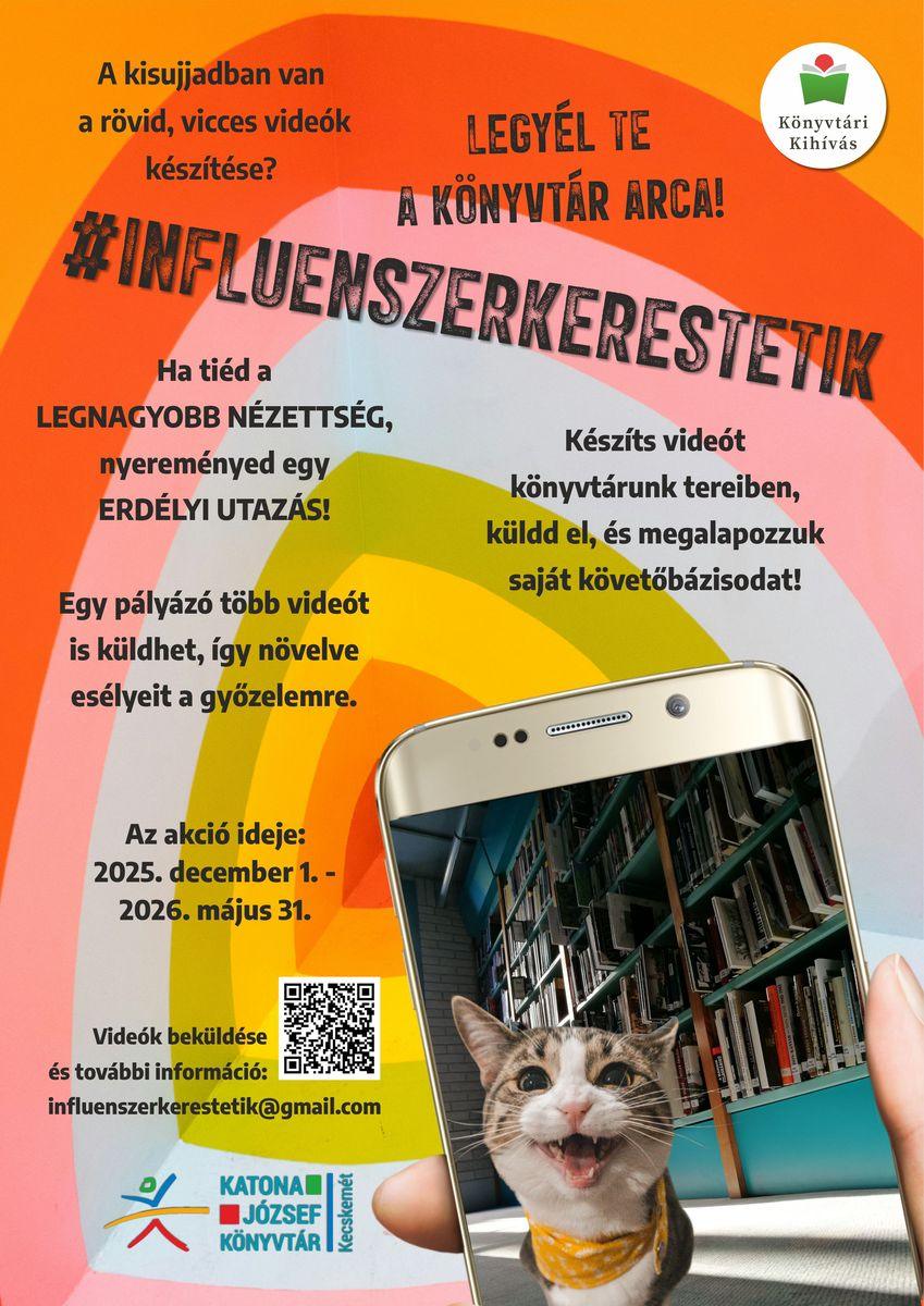 #influenszerkerestetik. A kisujjadban van a rövid, vicces videók készítése? Legyél Te a könyvtár arca! Készíts videót könyvtárunk tereiben, küldd el, és mi megalapozzuk saját követőbázisodat! Ha tiéd a legnagyobb nézettség, nyereményed egy erdélyi utazás! Egy pályázó több videót is küldhet, így növelve esélyeit a győzelemre. Az akció ideje: 2025. december 1. – 2026. május 31. Videók beküldése és további információ: influenszerkerestetik@gmail.com