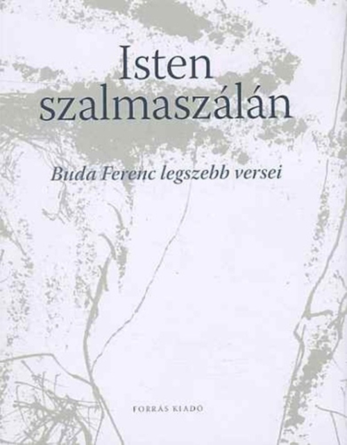 Isten szalmaszálán : Buda Ferenc legszebb versei