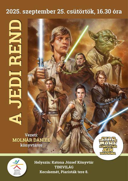 2025. szeptember 25. csütörtök, 16.30 óra Star Wars Könyvtári Jedi Akadémia A jedi rend. Vezeti: Molnár Dániel könyvtáros Helyszín: Katona József Könyvtár Tinivilág Kecskemét, Piaristák tere 8.