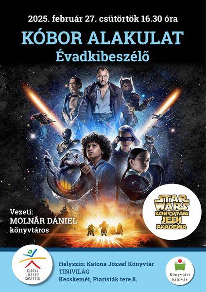 2025. február 27. csütörtök 16.30 óra Star Wars Könyvtári Jedi Akadémia Kóbor alakul évadkibeszélő Vezeti: Molnár Dániel könyvtáros Helyszín: Tinivilág