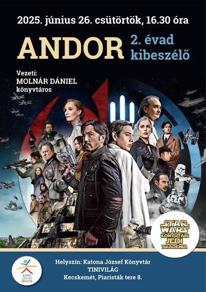 2025. június 26. csütörtök 16.30 óra Star Wars Könyvtári Jedi Akadémia Andor 2. évad kibeszélő Vezeti: Molnár Dániel könyvtáros Helyszín: Tinivilág