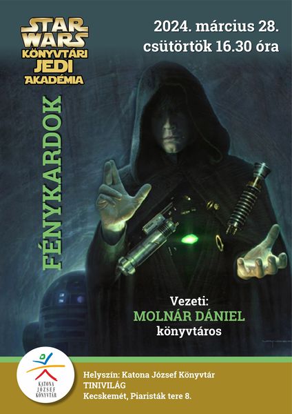 2024. március 28. csütörtök 16.30 óra Star Wars Könyvtári Jedi Akadémia Fénykardok Vezeti: Molnár Dániel könyvtáros