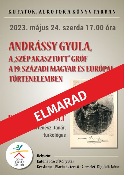 ELMARAD - Kutatók, alkotók a könyvtárban - Andrássy Gyula, a "szép akasztott" gróf