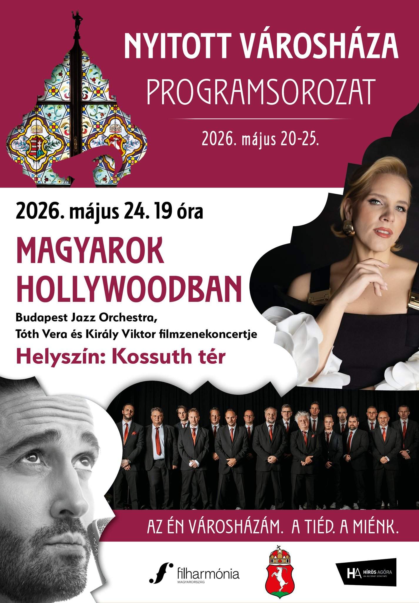 Nyitott Városháza programsorozat 2026. május 20-25. 2026. május 24. 19 óra Magyarok Hollywoodban Budapest Jazz Orchestra, Tóth Vera és Király Viktor filmzenekoncertje Helyszín: Kossuth tér
