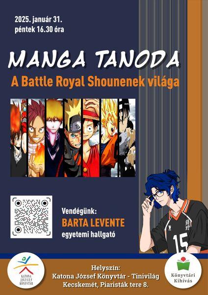 2025. január 31. péntek 16.30 óra Manga tanoda A Battle Royal Shounenek világa Vendégünk: Barta Levente egyetemi hallgató Helyszín: Tinivilág