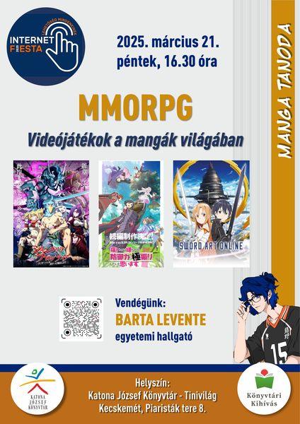 Internet Fiesta. 2025. március 21. péntek, 16.30 óra Manga tanoda. MMORPG. Videójátékok a mangák világában. Vendégünk: Barta Levente egyetemi hallgató. Helyszín: Tinivilág