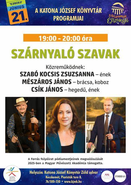 Múzeumok Éjszakája június 21. A Katona József Könyvtár programjai. 19:00-20:00 óra Szárnyaló szavak. Közreműködnek: Szabó Kocsis Zsuzsanna - ének, Mészáros János - brácsa, koboz, Csík János - hegedű, ének. Helyszín: Zöld udvar