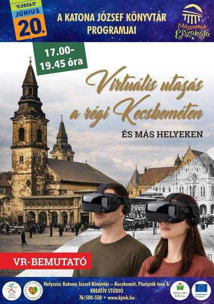 Múzeumok Éjszakája 2026. június 20. szombat, 17.00-19.45 óra Virtuális utazás a régi Kecskeméten (és más helyeken). VR-bemutató