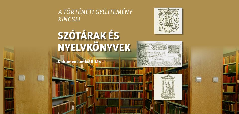 A Történeti gyűjtemény kincsei: szótárak és nyelvkönyvek - dokumentumkiállítás