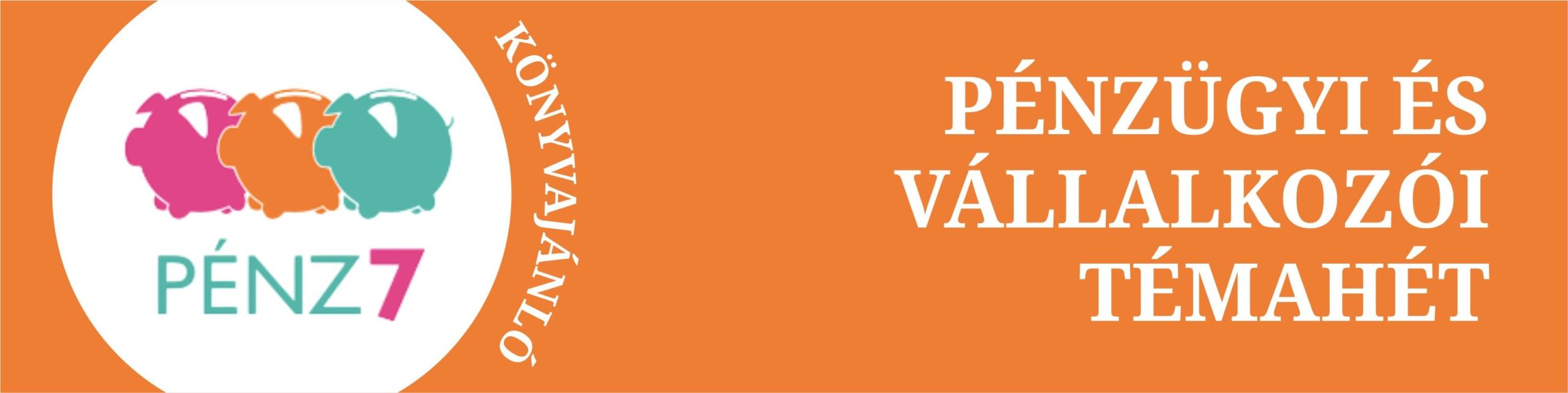 Pénz7
Pénzügyi és vállalkozói témahét