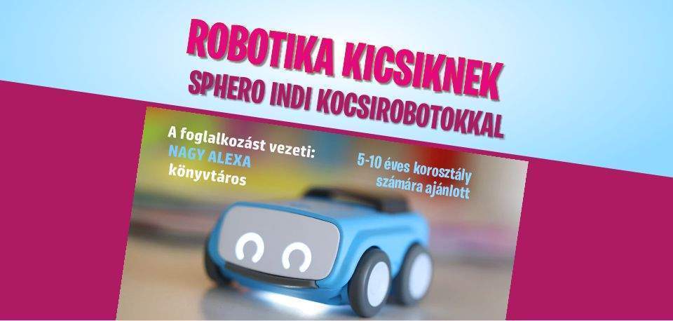 Robotika kicsiknek Sphero INDI kocsirobotokkal