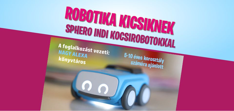 Robotika kicsiknek Sphero INDI kocsirobotokkal