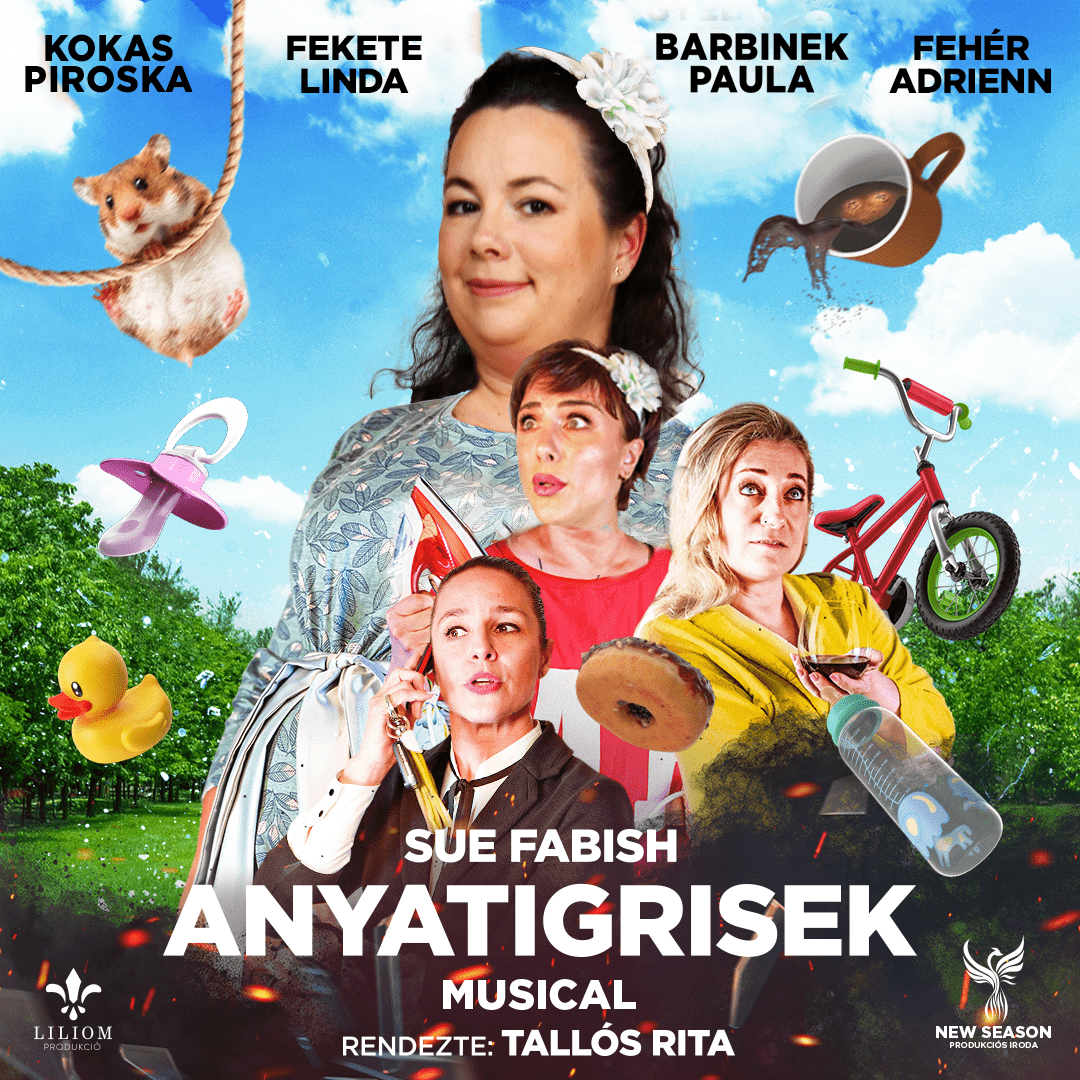 Sue Fabisch: Anyatigrisek a musical A gyermek születése csak az első megpróbáltatás... Az anyaság egy életre szól. Végre hazánkban is látható a világhírű musical, Sue Fabisch legendás darabja! Amy, a minden órás kismama babaváró bulit rendez. Az eseményre hamarosan megérkezik Barbara, az érzelmileg túlfűtött főállású háziasszony, Brooke, a munkamániás, folyton stresszes ügyvédnő és Tina, az elvált, megfelelési kényszeres anyuka, hogy együtt lássák el jótanácsokkal a várandós házigazdát, akinek igencsak naiv elképzelései vannak az anyaságról. A három nőnek hála, már nem sokáig... Az Anyatigrisek című előadás tabuk nélkül, rengeteg humorral mutatja meg, hogy valójában mit is jelent szülőnek lenni. Nem számít, hogy fekete öves anyuka, vagy fiatal kismama vagy, a másfél órás zenés komédia garantáltan jobb kedvre derít majd. Kell ennél több egy anyának? Az eredeti angol nyelvű előadást, amely eddig négy kontinensen aratott töretlen sikert, tíz éve játsszák folyamatos teltházzal a világ minden táján. A Liliom Produkció jóvoltából a magyar közönség is végre megismerheti a világhírű musicalt amelynek minden pillanata élmény! Az előadásban olyan zenei traktusok hangzanak fel híres musicalekből, amelyek mindenkinek ismerősen csengenek majd....és ez nem véletlen.... Szereposztás: Kokas Piroska, Barbinek Paula, Fekete Linda, Fehér Adrienn Rendező: Tallós Rita Író: Sue Fabisch Zeneszerző: Johnny Rogers Jelmez: Papp Janó Díszlet: Kovács Yvette Alida Kellék: Kocsis Bea Koreográfus: Tallós Andrea Zenei vezető: Lombos Márton Korrepetitor: Révész Richárd Fordította: Barbinek Paula Dalok fordítása: Bach Szilvia, Lombos Márton Rendezőasszisztens: Varga Miklós Vizuál: Mundrucz Tamás