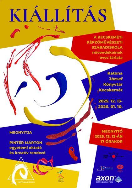 Kiállítás. A Kecskeméti Képzőművészeti Szabadiskola növendékeinek éves tárlata. Katona József Könyvtár, Kecskemét. 2025. december 13- 2026.01.10. Megnyitó: 2025. 12. 13-án 17 órakor. Megnyitja: Pintér Márton egyetemi oktató és kreatív rendező.