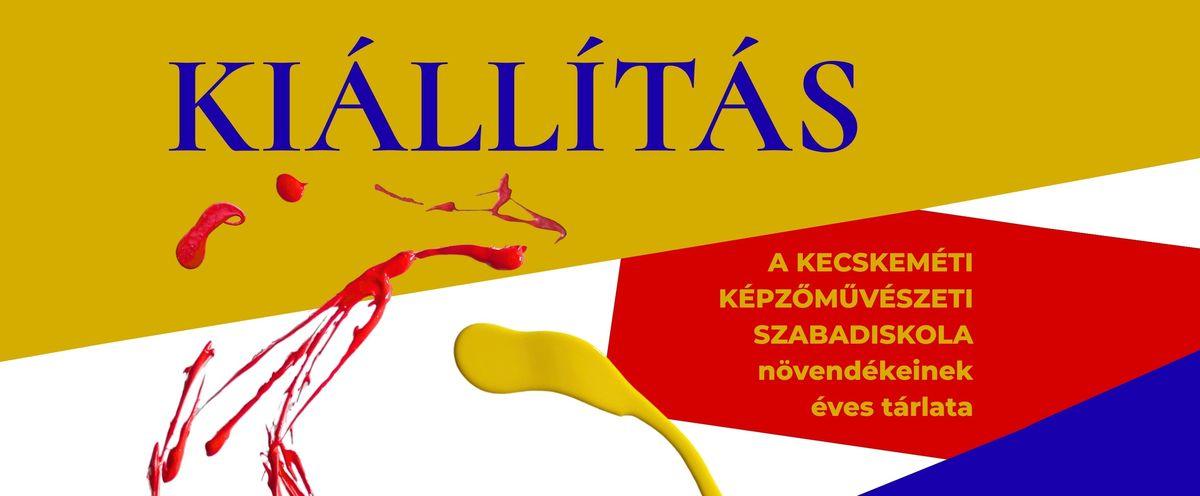 Kecskeméti Képzőművészeti Szabadiskola növendékeinek éves tárlata