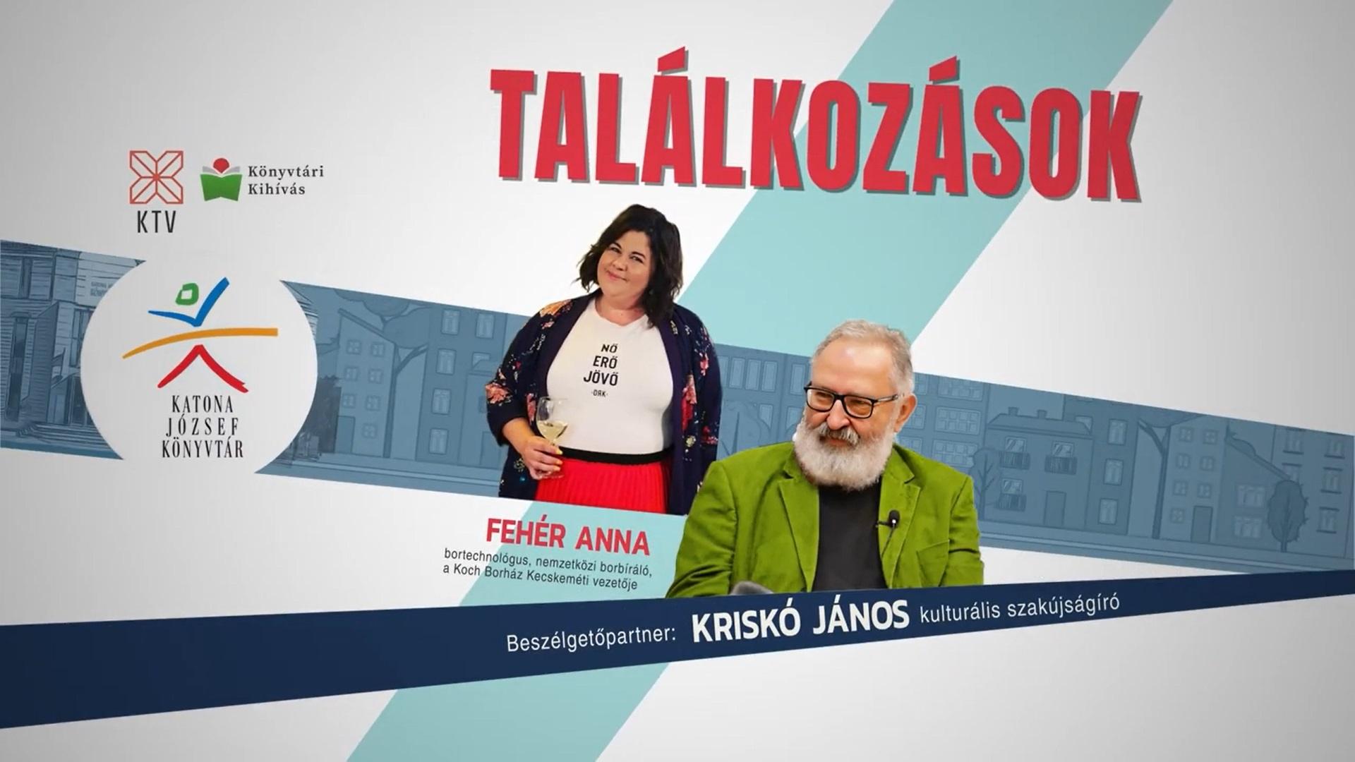 Találkozások - Fehér Anna bortechnológus, nemzetközi borbíráló, a Koch Borház kecskeméti vezetője