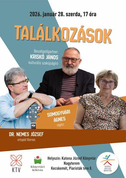 2026. január 28. szerda, 17 óra. Találkozások. Vendégek: Somogyvári Ágnes régész, Dr. Nemes József ortopéd főorvos. Beszélgetőpartner: Kriskó János kulturális szakújságíró. Könyvtári kihívás