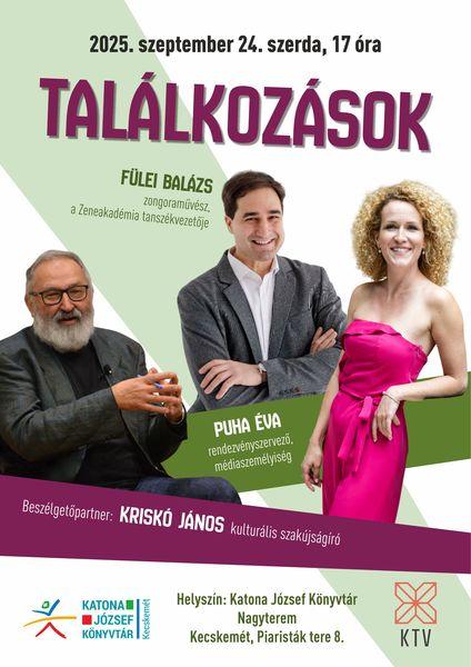 2025. szeptember 24. szerda, 17 óra Találkozások. Vendégeink: Puha Éva rendezvényszervező, médiaszemélyiség; Fülei Balázs zongoraművész, a Zeneakadémia tanszékvezetője. Beszélgetőpartner: Kriskó János kulturális szakújságíró