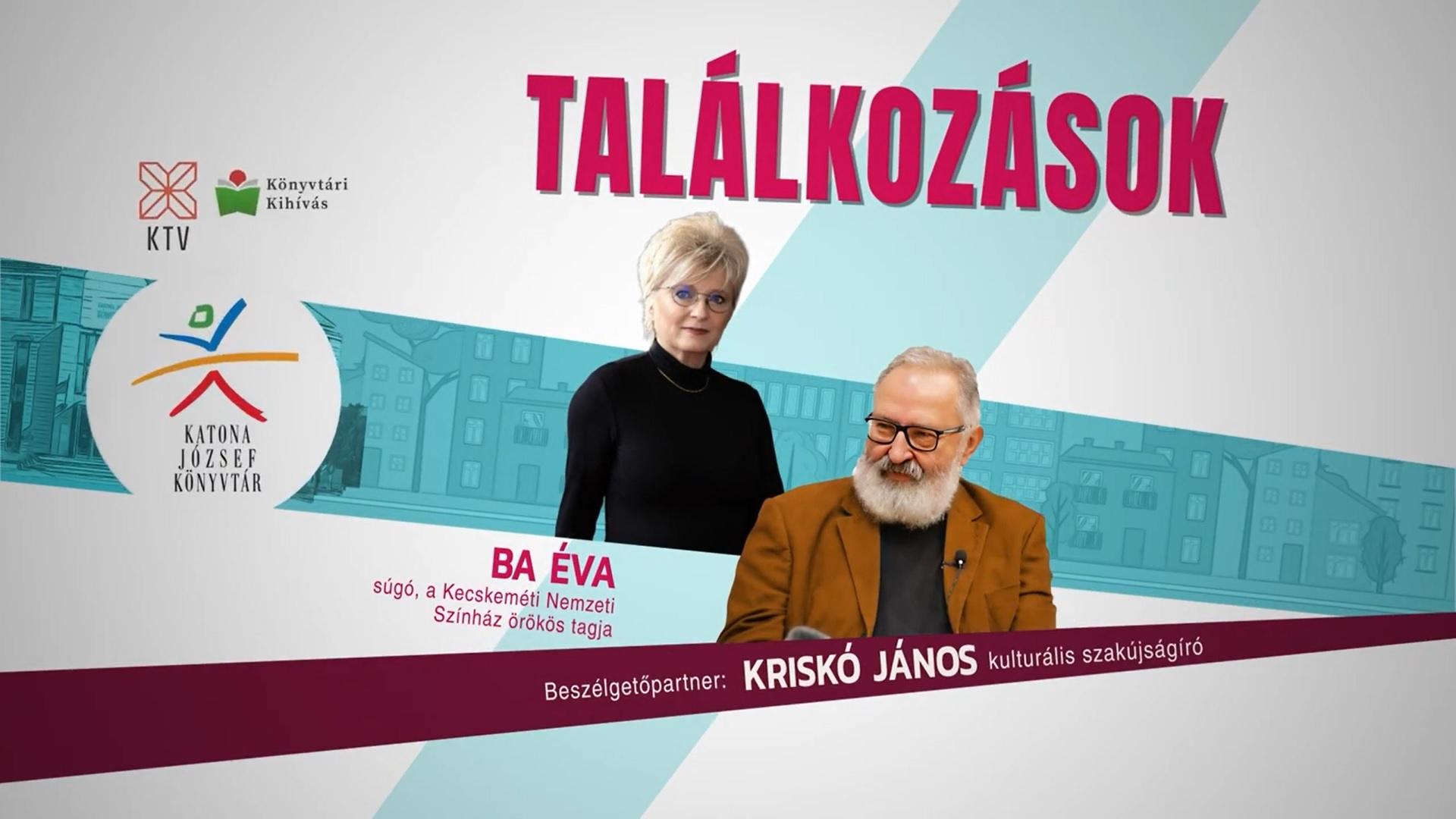 Találkozások - Ba Éva súgó, a Kecskeméti Katona József Nemzeti Színház örökös tagja