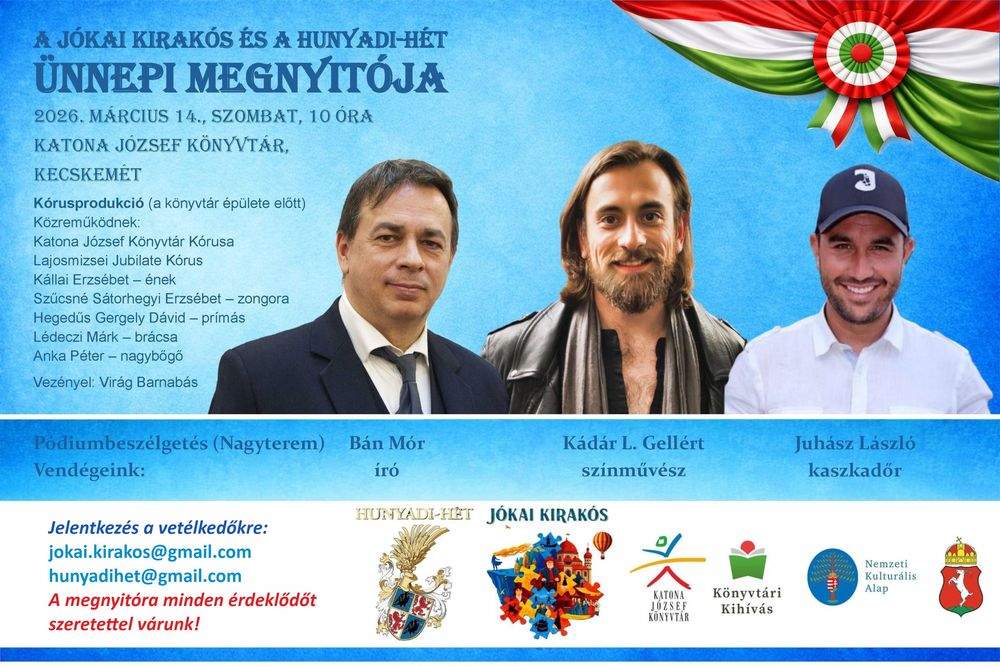 A Jókai kirakós és a Hunyadi-hét ünnepi megnyitója. 2026. március 14. szombat, 10 óra. Katona József Könyvtár, Kecskemét. A megnyitó kórusprodukciója (könyvtár épület előtt) Közreműködnek: Katona József Könyvtár Kórusa Lajosmizsei Jubilate Kórus Kállai Erzsébet - ének Szűcsné Sátorhegyi Erzsébet - zongora Hegedűs Gergely Dávid -prímás Lédeczi Márk - brácsa Anka Péter – nagybőgő Vezényel: Virág Barnabás Pódiumbeszélgetés (nagyterem) Pódiumbeszélgetés vendégei: Bán Mór író, Kádár L. Gellért színművész, Juhász László kaszkadőr. Jelentkezés a vetélkedőre: jokai,kirakos@gmail.com, hunyadihet@gmail.com. A megnyitóra minden érdeklődőt szeretettel várunk!