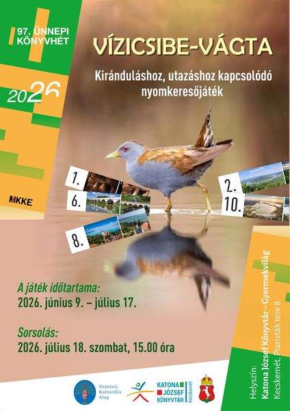 97. Ünnepi Könyvhét. Vízicsibe-vágta. Kiránduláshoz, utazáshoz kapcsolódó nyomkeresőjáték. A játék időtartama: 2026. június 9. - július 17. Sorsolás: 2026. július 18. szombat, 15.00 óra